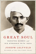 Reconsidering the Mahatma: A Critical Review of Joseph Lelyveld’s Great Soul